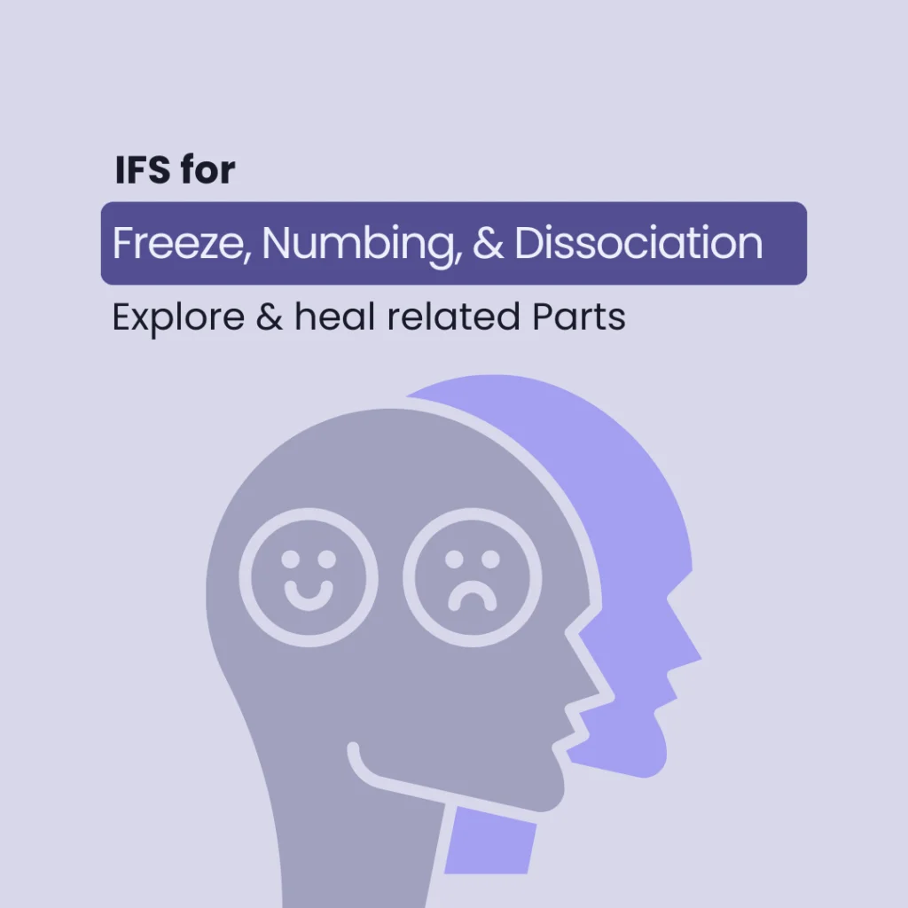 IFS for Freeze, Numbing, & Dissociation